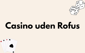 Casino Uden ROFUS i Danmark - Spil Ansvarligt Casino Uden ROFUS i Danmark - Spil Ansvarligt