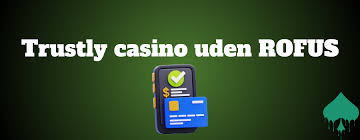 Casino uden ROFUS med Trustly Spil Trygt og Sikkert Casino uden ROFUS med Trustly Spil Trygt og Sikkert